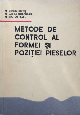 METODE DE CONTROL AL FORMEI SI POZITIEI PIESELOR - Virgil Botis, Vasile Bologan foto
