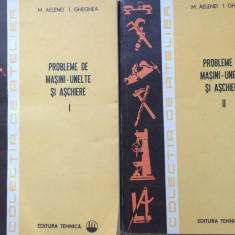 PROBLEME DE MASINI-UNELTE SI ASCHIERE - M. Aelenei, I. Gheghea (2 volume)