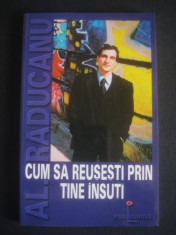 AL. RADUCANU - CUM SA REUSESTI PRIN TINE INSUTI foto