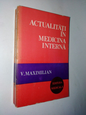 Actualitati in medicina interna Autor : V. Maximilian - 1978 foto