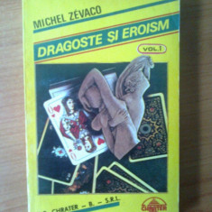 e2 Dragoste si eroism / vol.I - Michel Zevaco (stare foarte buna)