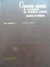 Geometrie Analitica Si Elemente De Algebra Liniara Culegere D - Ion D. Teodorescu ,525130 foto