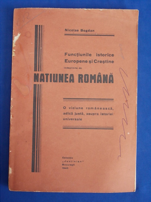 NICOLAE BOGDAN - FUNCTIUNILE ISTORICE INDEPLINITE DE NATIUNEA ROMANA - 1940