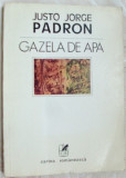 Cumpara ieftin JUSTO JORGE PADRON - GAZELA DE APA (POEME, trad. MARIN SORESCU/OMAR LARA, 1987)