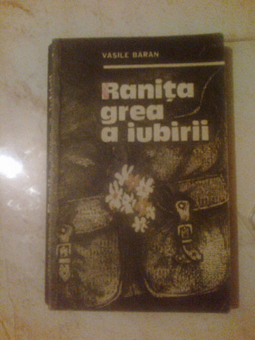 n6 Vasile Baran - Ranita grea a iubirii