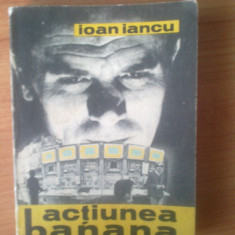 n6 Ioan Iancu - Actiunea Banana