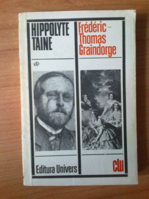 n6 Hippolyte Taine - Viata si opiniile lui Frederic-Thomas Gaindorge foto