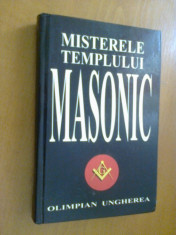 MISTERELE TEMPLULUI MASONIC - OLIMPIAN UNGHEREA, 2004, ARE 446 PAGINI, CARTONATA foto