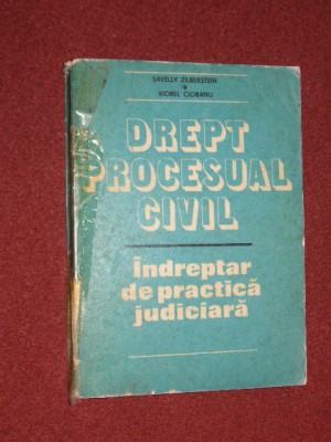 Drept procesual civil- Indreptar de practica judiciara - S.Zilberstein,V.Ciobanu foto