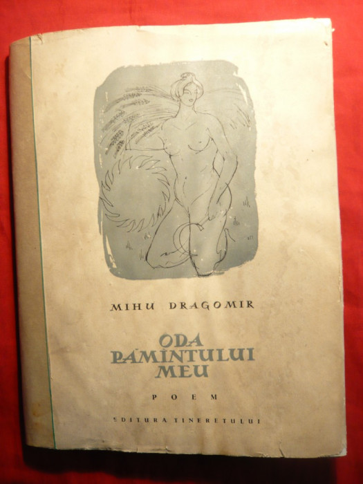 Mihu Dragomir - Oda Pamantului Meu -1957, ilustratii Val Munteanu