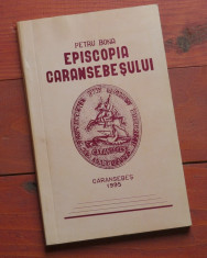 Episcopia Caransebesului autor Petru Bona - Caransebes 1995 - 158 pagini !!! foto