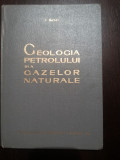 GEOLOGIA PETROLULUI SI A GAZELOR NATURALE - Iulian Gavat - 1964, 303 p., Alta editura