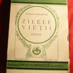 Demostene Botez - Zilele Vietii - Poeme - Prima Ed. 1927 ,Ed. Cartea Romaneasca