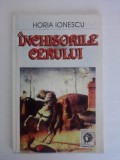 Inchisorile cerului - Horia Ionescu (autograf) / R5P5S