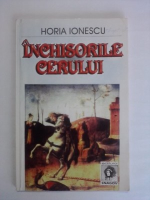 Inchisorile cerului - Horia Ionescu (autograf) / R5P5S foto
