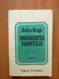 N6 Singuratatea pamantului - Rodica Braga, 1985