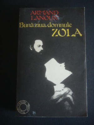 ARMAND LANOUX - BUNA ZIUA DOMNULE ZOLA foto