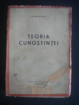 N. BAGDASAR - TEORIA CUNOSTINTEI {1944, 564 pagini, editie integrala} foto