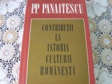 P.P. PANAITESCU - CONTRIBUTII LA ISTORIA CULTURII ROMANESTI {1971, 638 p.}