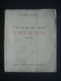 GEORGE LESNEA - TALMACIRI DIN IOSIF UTKIN * VERSURI {1945}, Alta editura