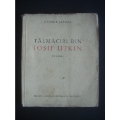GEORGE LESNEA - TALMACIRI DIN IOSIF UTKIN * VERSURI {1945}
