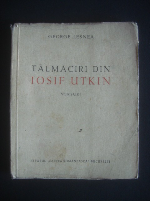 GEORGE LESNEA - TALMACIRI DIN IOSIF UTKIN * VERSURI {1945}