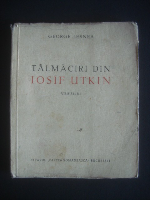 GEORGE LESNEA - TALMACIRI DIN IOSIF UTKIN * VERSURI {1945}