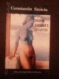 DESPRE FARMECUL LEVANTIN - Constantin Stoiciu - 1995, 134 p., Alta editura