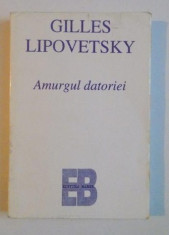 Amurgul datoriei : etica nedureroasa a noilor timpuri democratice / Lipovetsky foto