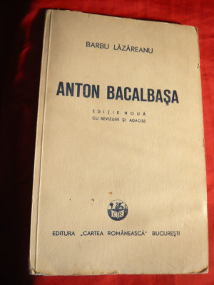 Barbu Lazareanu - Anton Bacalbasa -Ed. Cartea Romaneasca 1948 foto