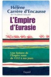 L&#039;Empire d&#039;Eurasie : Une histoire de l&#039;Empire Russe de 1552 a nos jours