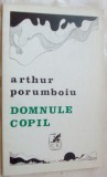 Cumpara ieftin ARTHUR PORUMBOIU - DOMNULE COPIL (VERSURI) [volum de debut, 1974/ tiraj 550 ex.]