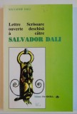 SCRISOARE DESCHISA CATRE SALVADOR DALI de SALVATOR DALI