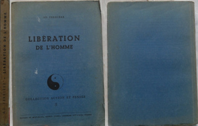 Ad. Ferriere , Doctor in sociologie , Eliberarea omului , 1942 , tiraj 1500 ex. foto