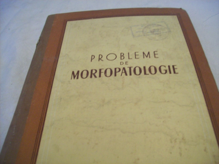 probleme de morfopatologie-1953, tiraj 2100 ex