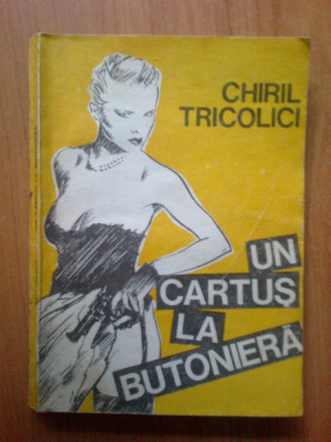 n2 Chiril Tricolici - Un cartus la butoniera foto