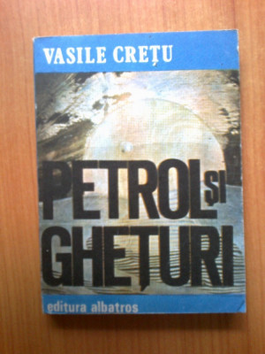 n2 Petrol si gheturi - Vasile Cretu foto