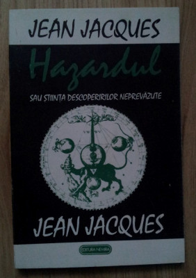 Jean Jaques - Hazardul sau Stiinta Descoperirilor Neprevazute foto