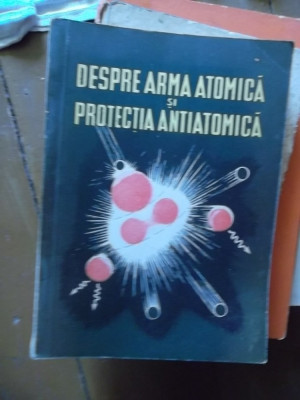 DESPRE ARMA ATOMICA SI PROTECTIA ANTIATOMICA foto