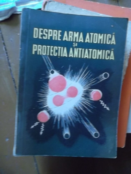 DESPRE ARMA ATOMICA SI PROTECTIA ANTIATOMICA