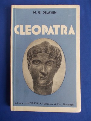 M.G.DELAYEN - CLEOPATRA * DIN FRANTUZESTE DE S.RADVAN - EDITIE INTERBELICA !!! * foto