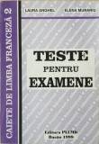 Cumpara ieftin CAIETE DE LIMBA FRANCEZA 2 - TESTE PENTRU EXAMENE - L. Anghel, E. Murariu