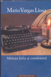 Carte &quot;Matusa Julia si condeierul&quot; de Mario Vargas Llosa, ed Humanitas