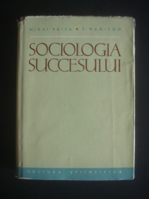 Mihai Ralea - Sociologia succesului (1962, editie cartonata) foto