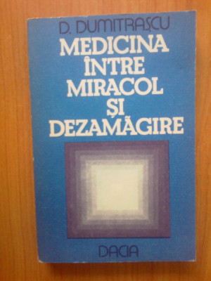 n6 Medicina intre miracol si dezamagire - D. Dumitrascu foto