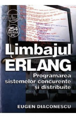 Limbajul Erlang. Programarea sistemelor concurente si distribuite - Eugen Diaconescu foto