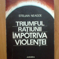 n7 STELIAN NEAGOE - TRIUMFUL RATIUNII IMPOTRIVA VIOLENTEI