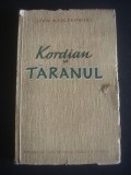 LEON KRUCZKOWSKI - KORDIAN SI TARANUL, 1952, Alta editura