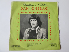 VINIL SINGLE ELECTRECORD EDC 10483 DAN CHEBAC IN STARE F.BUNA foto