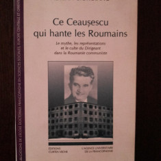 CE CEAUSESCU QUI HANTE LES ROUMAINS - Adrian Cioroianu - 2004, 318 p.
